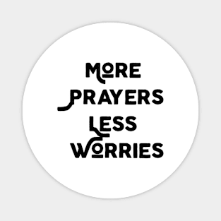 More Prayers Less Worries Magnet